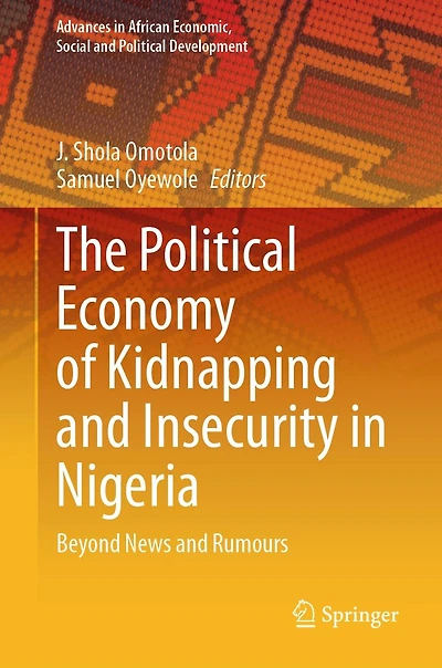The Political Economy of Kidnapping and Insecurity Nigeria: Beyond News Rumours