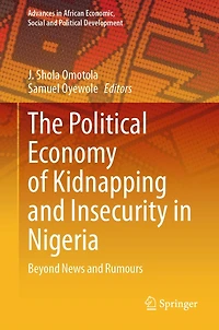 The Political Economy of Kidnapping and Insecurity Nigeria: Beyond News Rumours