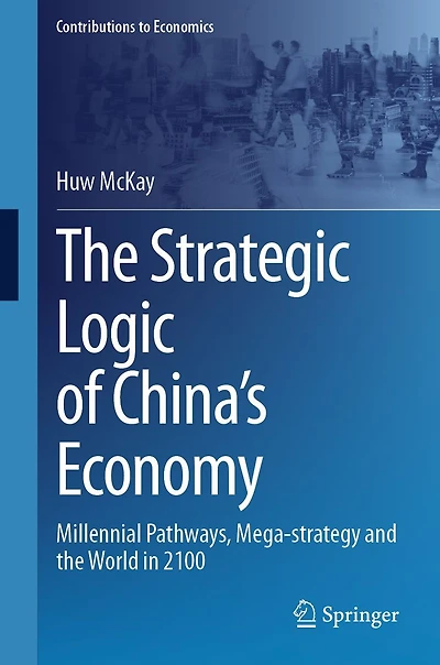 the Strategic Logic of China's Economy: Millennial Pathways, Mega-strategy and World 2100