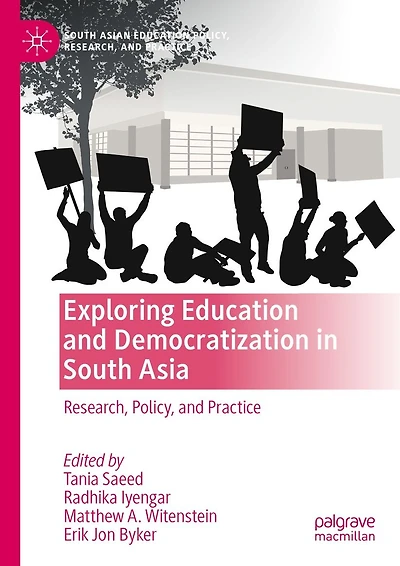 Exploring Education and Democratization South Asia: Research, Policy, Practice