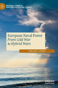 European Naval Power: From Cold War to Hybrid Wars