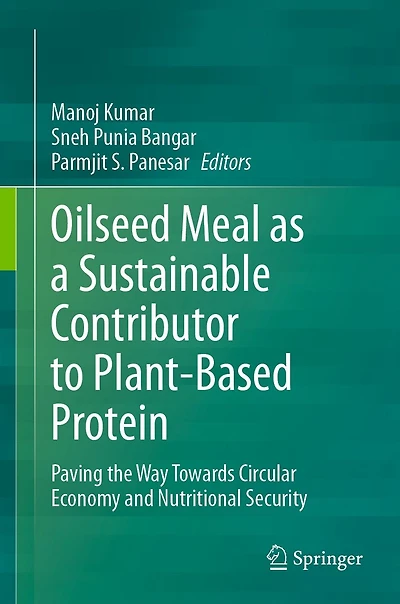 Oilseed Meal as a Sustainable Contributor to Plant-Based Protein: Paving the Way Towards Circular Economy and Nutritional Security