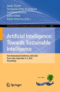 Artificial Intelligence: Towards Sustainable First International Conference, AI4S 2023, Pune, India, September 4-5, Proceedings
