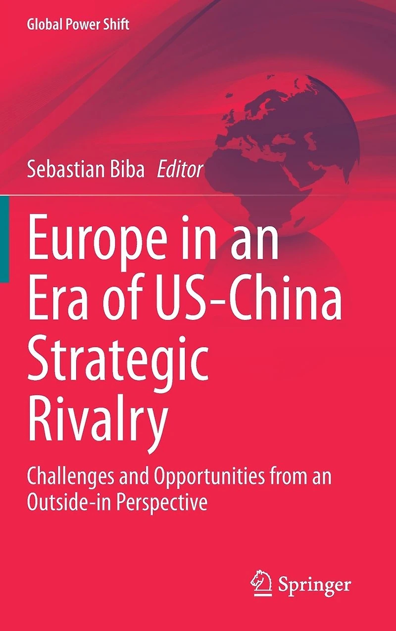 Europe an Era of US-China Strategic Rivalry: Challenges and Opportunities from Outside-in Perspective