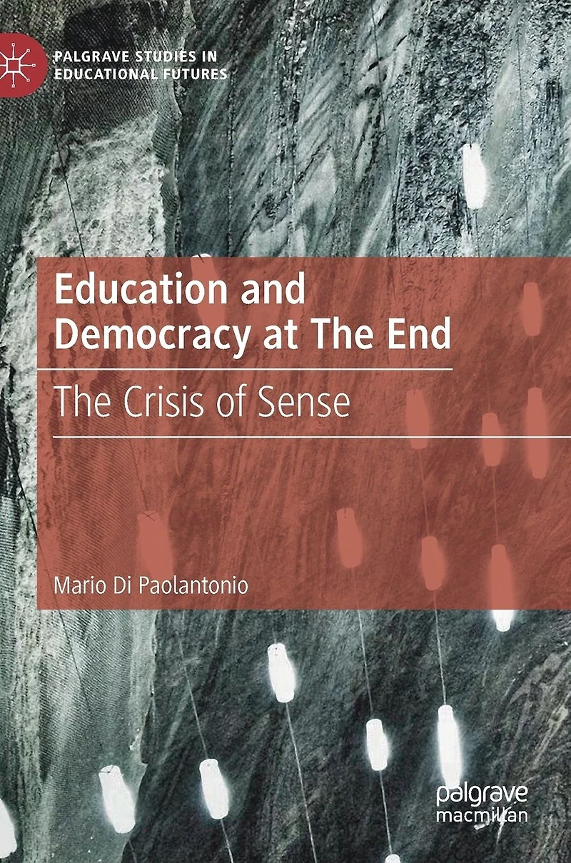 Education and Democracy at The End: Crisis of Sense