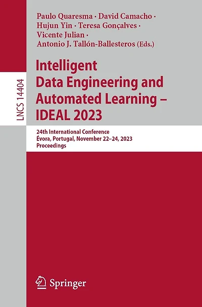Intelligent Data Engineering and Automated Learning - IDEAL 2023: 24th International Conference, Évora, Portugal, November 22-24, 2023, Proceedings