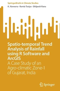 Spatio-temporal Trend Analysis of Rainfall using R Software and ArcGIS: A Case Study an Agro-climatic Zone-1 Gujarat, India