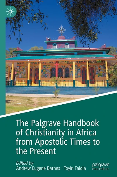 the Palgrave Handbook of Christianity Africa from Apostolic Times to Present