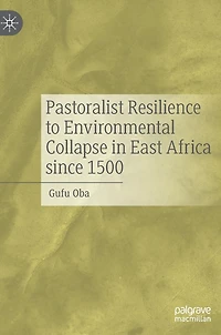 Pastoralist Resilience to Environmental Collapse East Africa since 1500