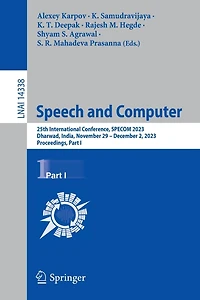 Speech and Computer: 25th International Conference, SPECOM 2023, Dharwad, India, November 29 - December 2, Proceedings, Part I