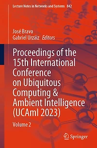 Proceedings of the 15th International Conference on Ubiquitous Computing & Ambient Intelligence (UCAmI 2023): Volume 2