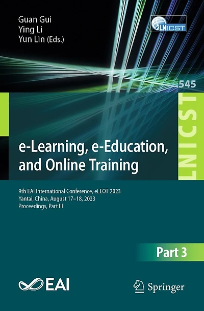 e-Learning, e-Education, and Online Training: 9th EAI International Conference, eLEOT 2023, Yantai, China, August 17-18, Proceedings, Part III