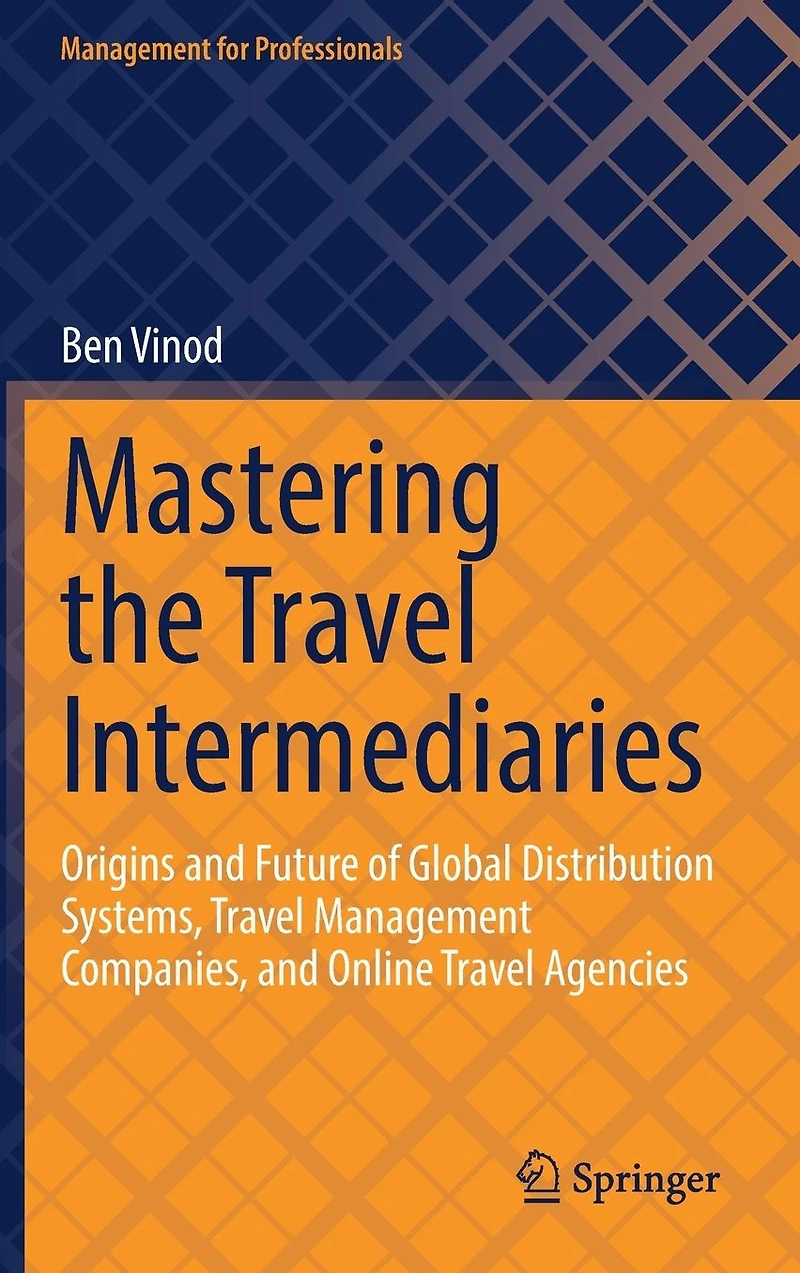 Mastering the Travel Intermediaries: Origins and Future of Global Distribution Systems, Management Companies, Online Agencies
