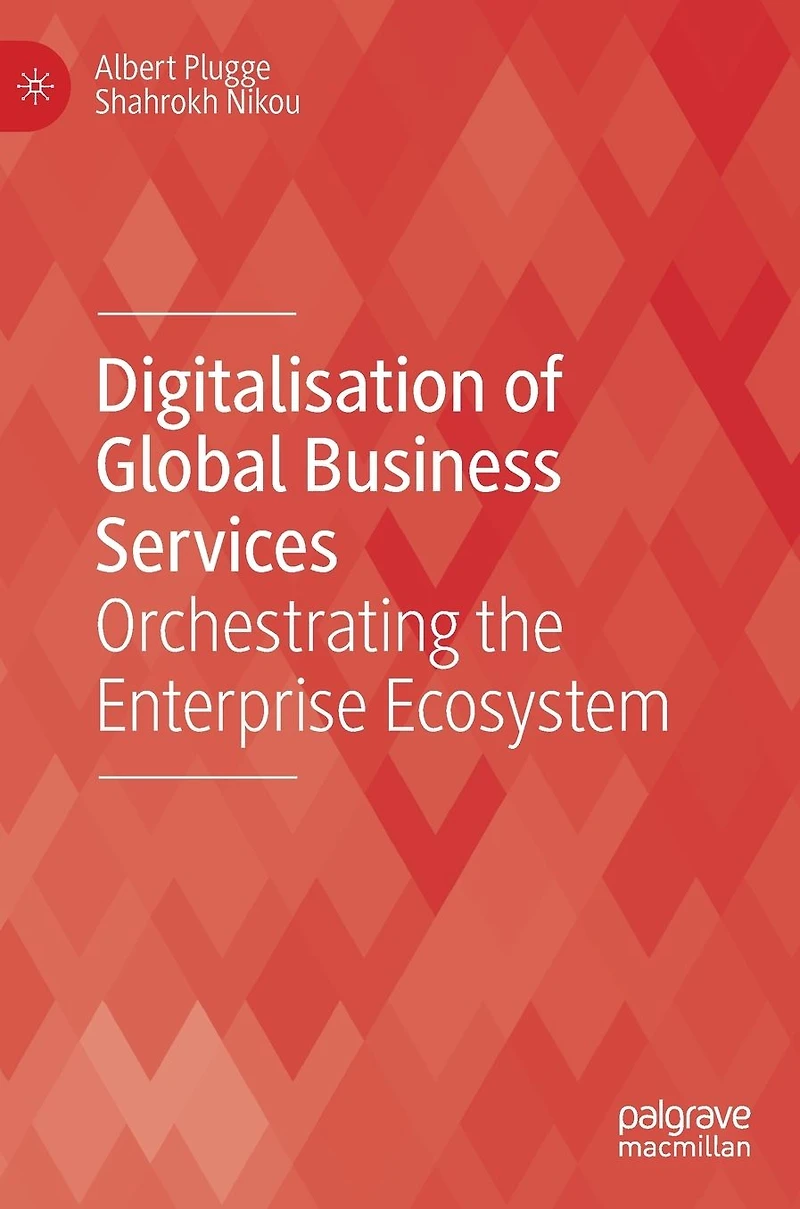 Digitalisation of Global Business Services: Orchestrating the Enterprise Ecosystem