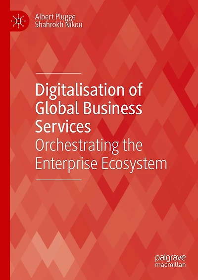 Digitalisation of Global Business Services: Orchestrating the Enterprise Ecosystem