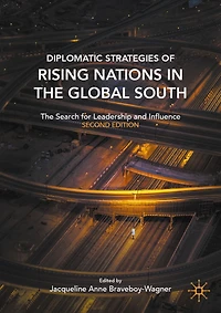 Diplomatic Strategies of Rising Nations The Global South: Search for Leadership and Influence
