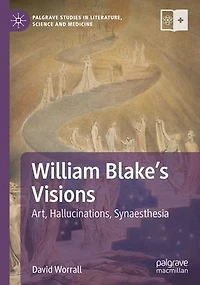 William Blake's Visions: Art, Hallucinations, Synaesthesia