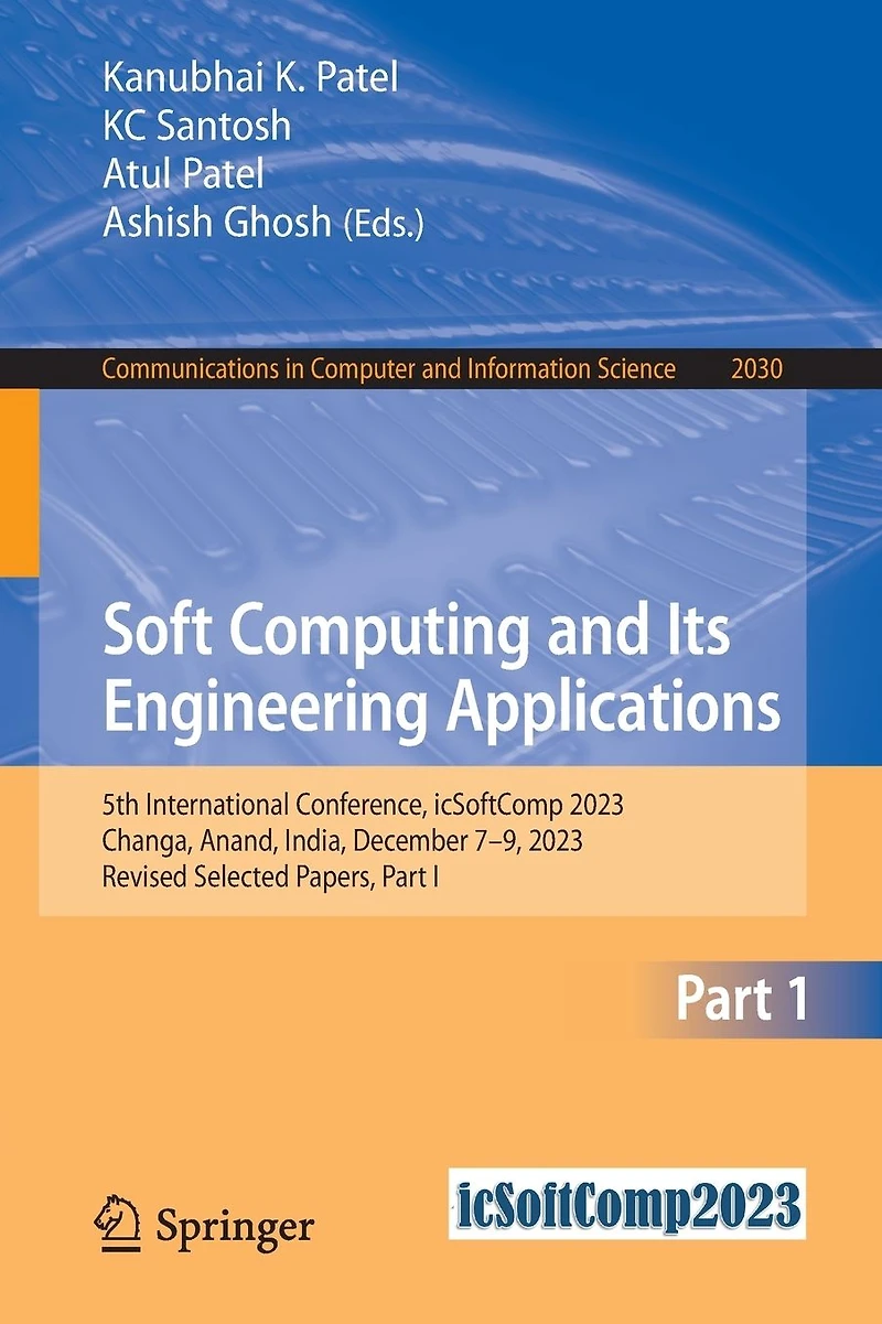 Soft Computing and Its Engineering Applications: 5th International Conference, icSoftComp 2023, Changa, Anand, India, December 7-9, Revised Selected Papers, Part I