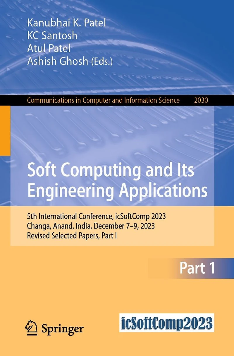 Soft Computing and Its Engineering Applications: 5th International Conference, icSoftComp 2023, Changa, Anand, India, December 7-9, Revised Selected Papers, Part I