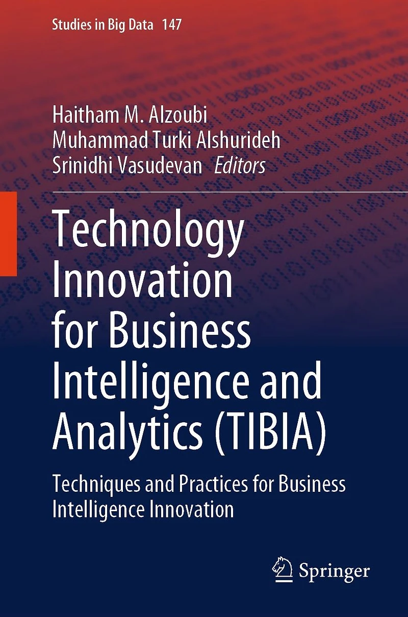 Technology Innovation for Business Intelligence and Analytics (TIBIA): Techniques Practices
