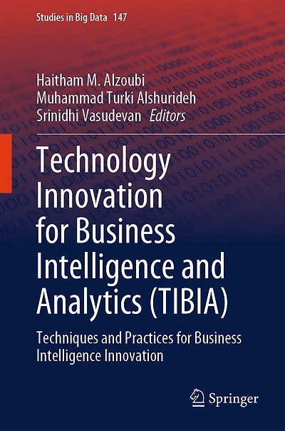 Technology Innovation for Business Intelligence and Analytics (TIBIA): Techniques Practices