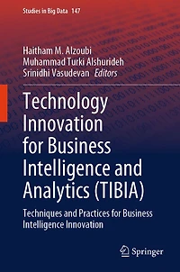 Technology Innovation for Business Intelligence and Analytics (TIBIA): Techniques Practices