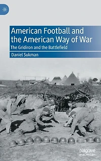 American Football and the Way of War: Gridiron Battlefield