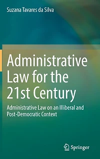 Administrative Law for the 21st Century: on an Illiberal and Post-Democratic Context