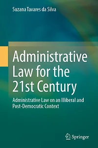 Administrative Law for the 21st Century: on an Illiberal and Post-Democratic Context