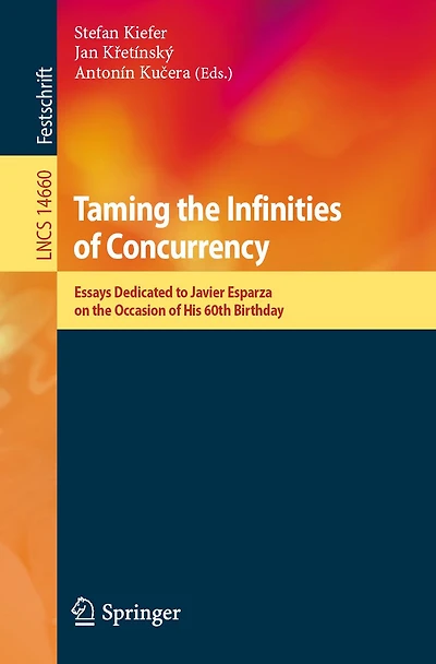 Taming the Infinities of Concurrency: Essays Dedicated to Javier Esparza on the Occasion of His 60th Birthday
