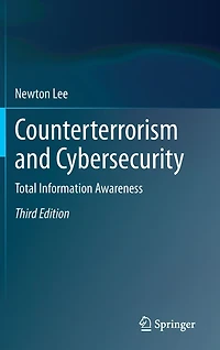 Counterterrorism and Cybersecurity: Total Information Awareness