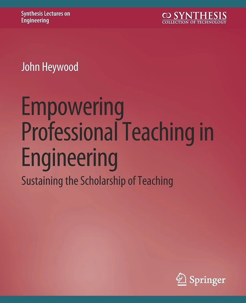 Empowering Professional Teaching in Engineering: Sustaining the Scholarship of Teaching