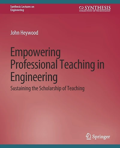 Empowering Professional Teaching in Engineering: Sustaining the Scholarship of Teaching
