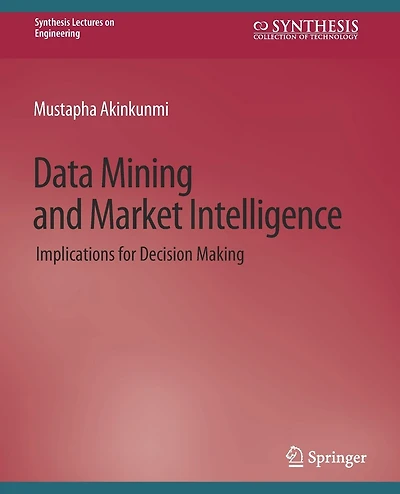 Data Mining and Market Intelligence: Implications for Decision Making