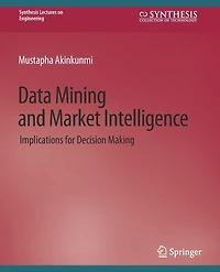 Data Mining and Market Intelligence: Implications for Decision Making