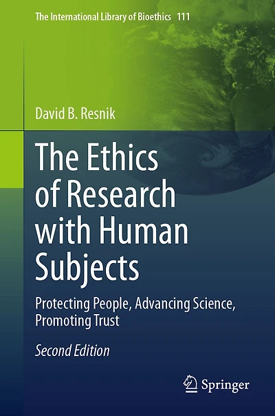 The Ethics of Research with Human Subjects: Protecting People, Advancing Science, Promoting Trust