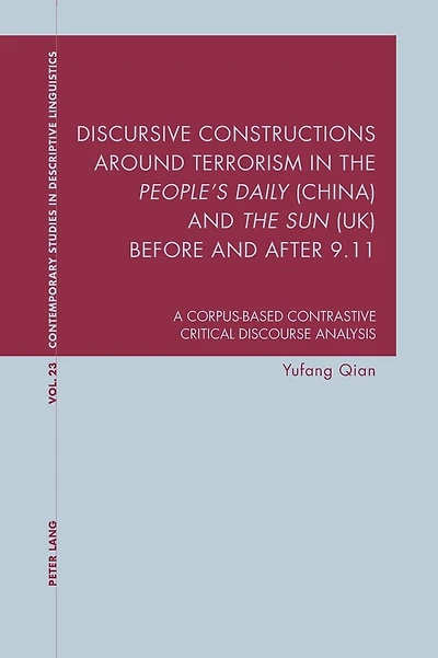 Discursive Constructions around Terrorism in the "People's Daily" (China) and "The Sun" (UK) before and after 9.11: A Corpus-based Contrastive Critical Discourse Analysis