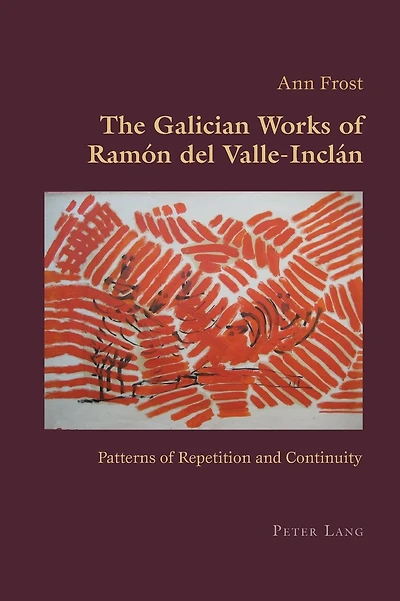 The Galician Works of Ramón del Valle-Inclán: Patterns of Repetition and Continuity