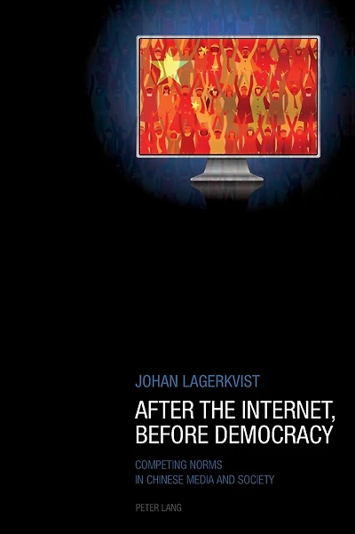 After the Internet, Before Democracy: Competing Norms in Chinese Media and Society