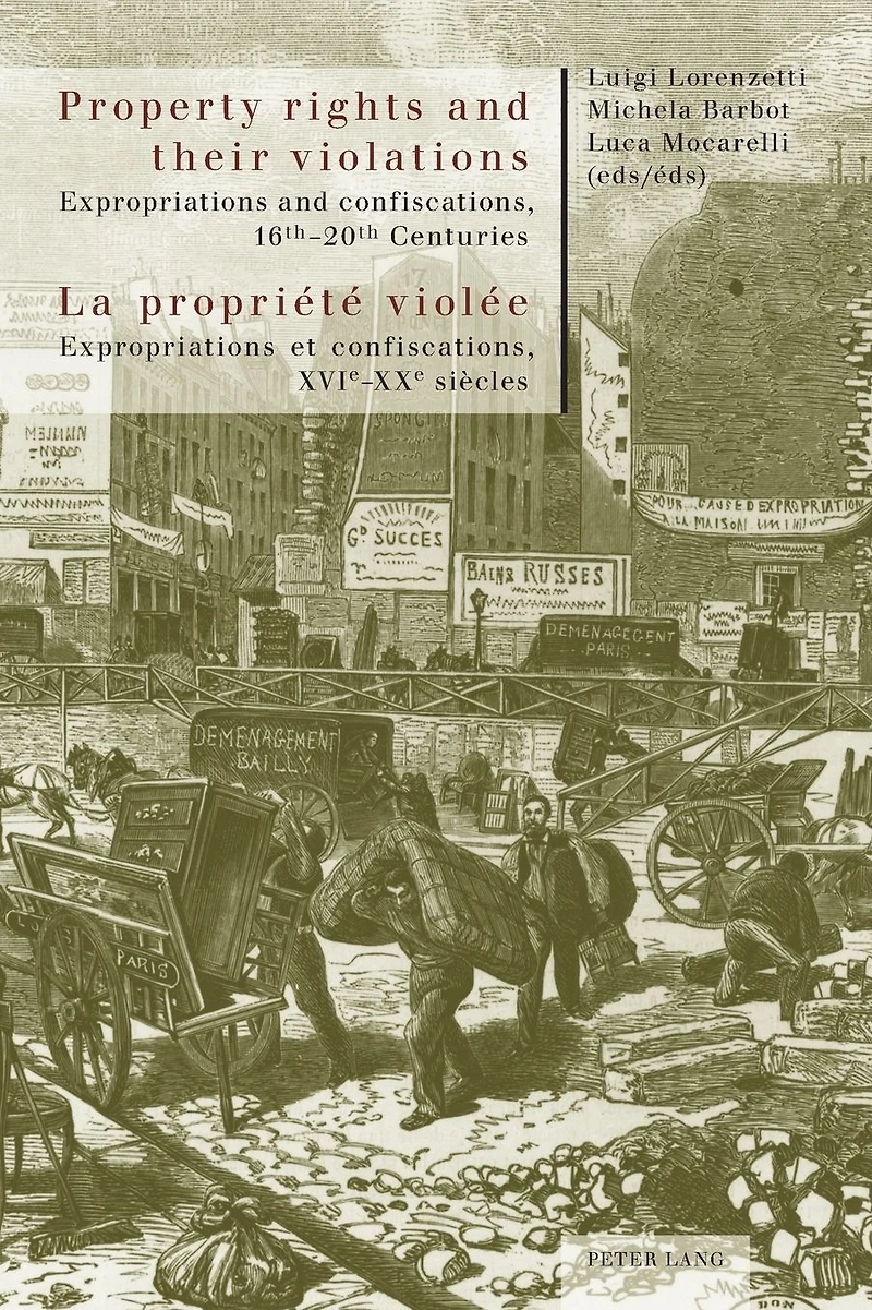 Property rights and their violations - La propriété violée: Expropriations and confiscations, 16 th -20 th Centuries- Expropriations et confiscations, XVI e -XX e siècles