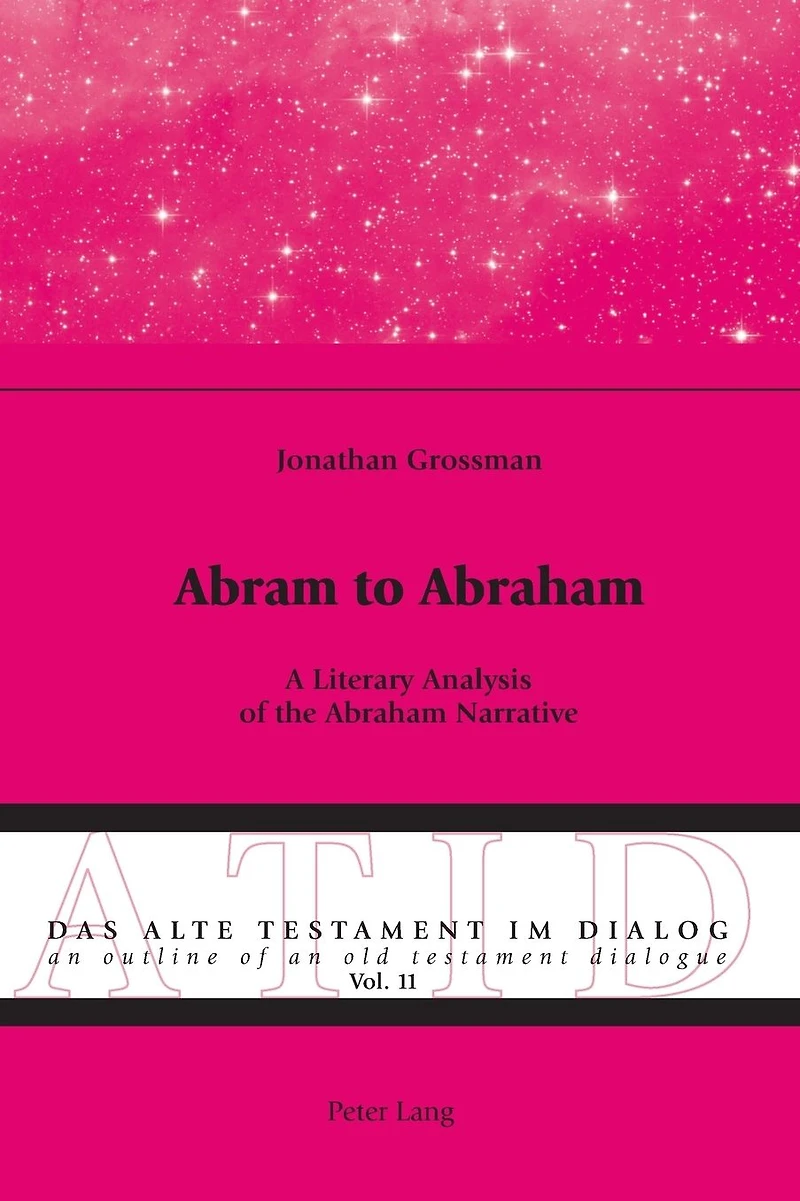 Abram to Abraham: A Literary Analysis of the Abraham Narrative