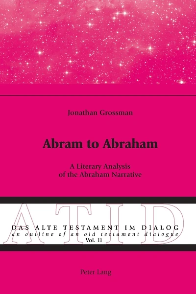 Abram to Abraham: A Literary Analysis of the Abraham Narrative