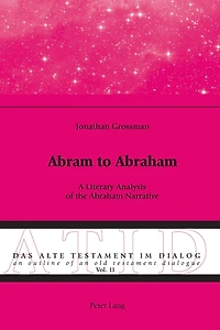 Abram to Abraham: A Literary Analysis of the Abraham Narrative