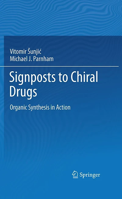 Signposts to Chiral Drugs: Organic Synthesis in Action