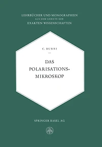 Das Polarisationsmikroskop: Eine Einführung in die Mikroskopische Untersuchungsmethodik Durchsichtiger Kristalliner Stoffe für Mineralogen, Petrographen, Chemiker und Naturwissenschafter im Allgemeinen