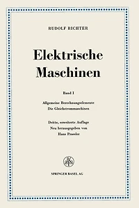 Elektrische Maschinen: Erster Band: Allgemeine Berechnungselemente, Die Gleichstrommaschinen