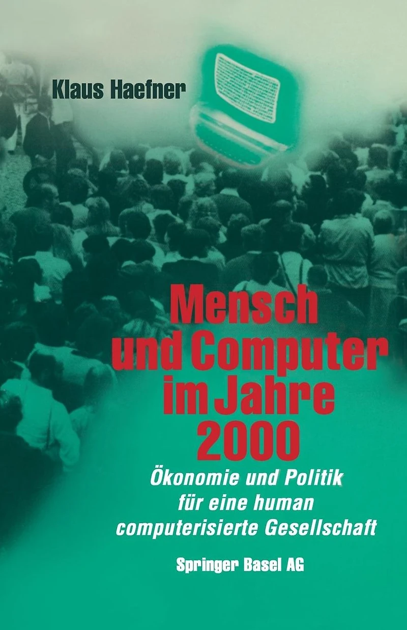 Mensch und Computer im Jahre 2000: Ökonomie und Politik für eine human computerisierte Gesellschaft