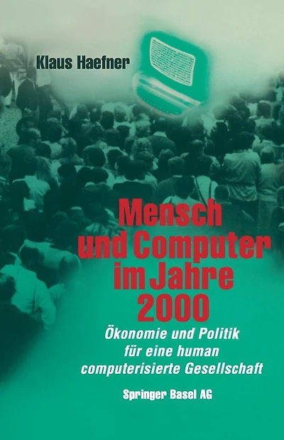 Mensch und Computer im Jahre 2000: Ökonomie und Politik für eine human computerisierte Gesellschaft