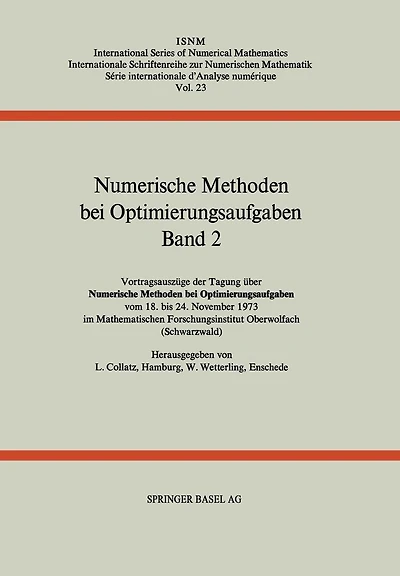 Numerische Methoden bei Optimierungsaufgaben: Band 2: Vortragsauszüge der Tagung über Numerische Methoden bei Optimierungsaufgaben vom 18. bis 24. November 1973 im Mathematischen Forschungsinstitut Oberwolfach (Schwarzwald)