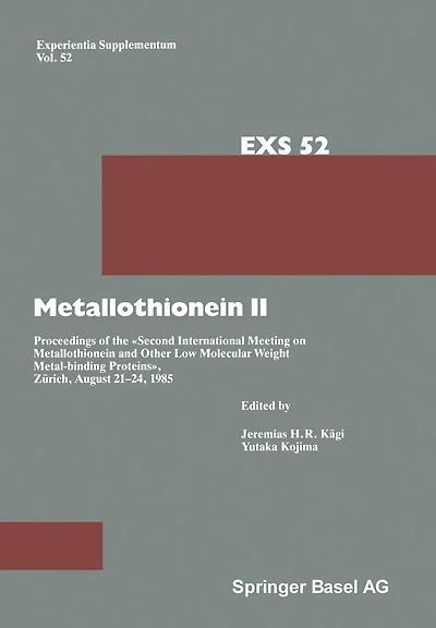 Metallothionein II: Proceedings of the «Second International Meeting on Metallothionein and Other Low Molecular Weight Metalbinding Proteins», Zürich, August 21-24, 1985